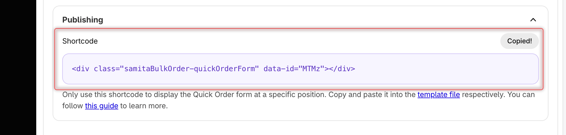 Publishing section of the Visibility tab in the Quick Order form editor, showing the form's embed code and the Copy button next to Shortcode, which reads Copied! after a click